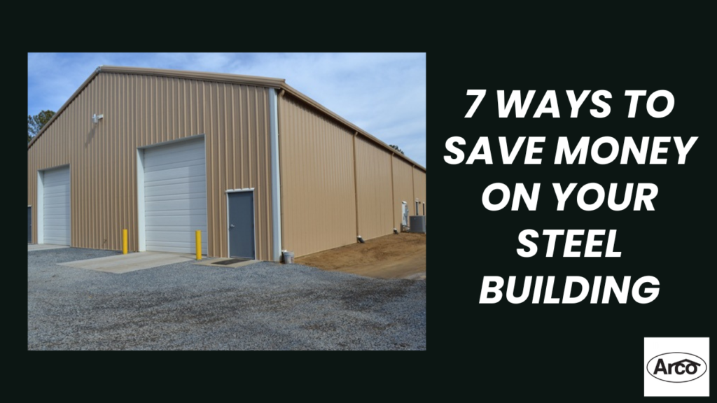 7 way to save money on your steel building