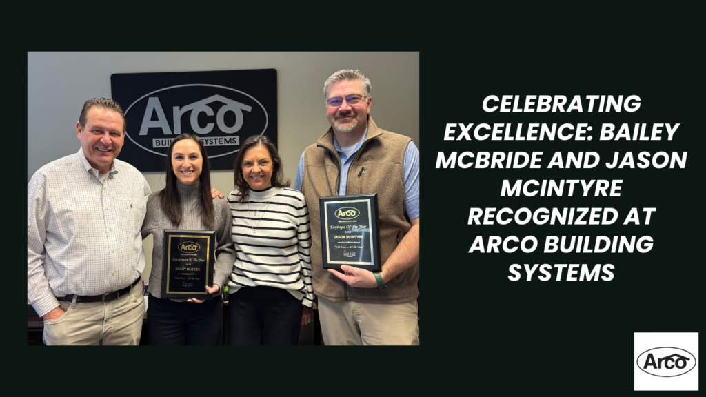 Celebrating Excellence Bailey McBride and Jason McIntyre Recognized at Arco Building Systems